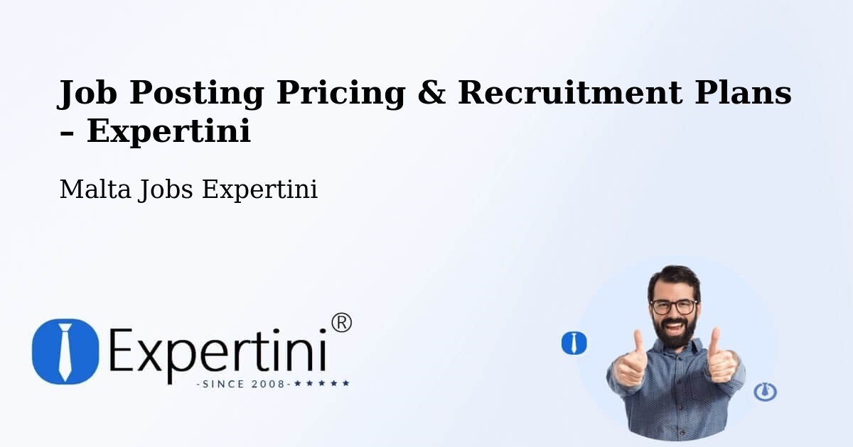 Job Posting Pricing & Recruitment Plans – Vittoriosa - Vittoriosa, Malta Jobs Expertini